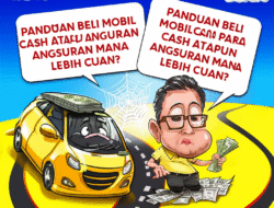 Panduan Beli Mobil Cash ataupun Angsuran Mana Lebih Cuan?