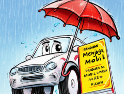 Panduan Menjaga Mobil di Masa Hujan